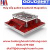 Máy xếp pallet Goudsmit Magnetics